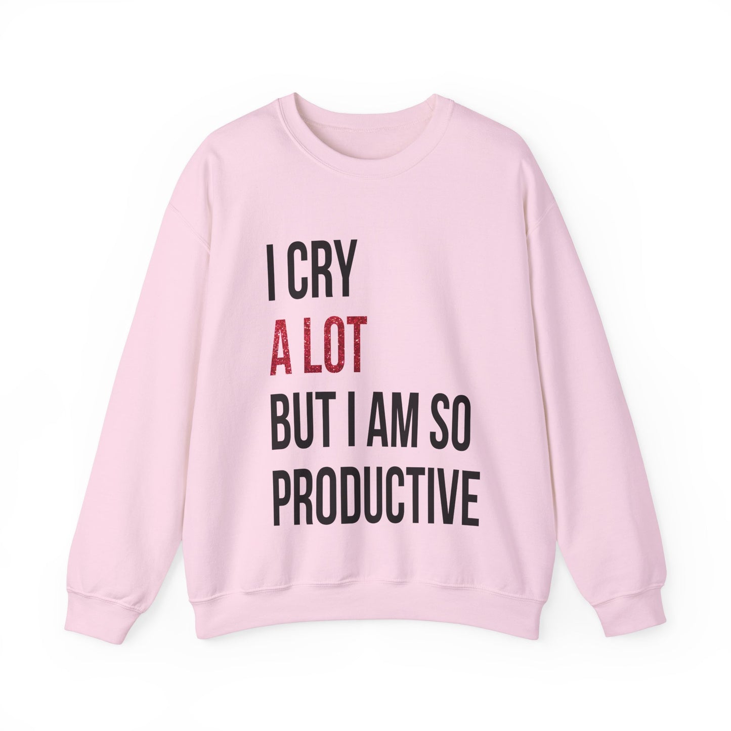 I Cry A Lot But I Am Productive Lyric Sweatshirt