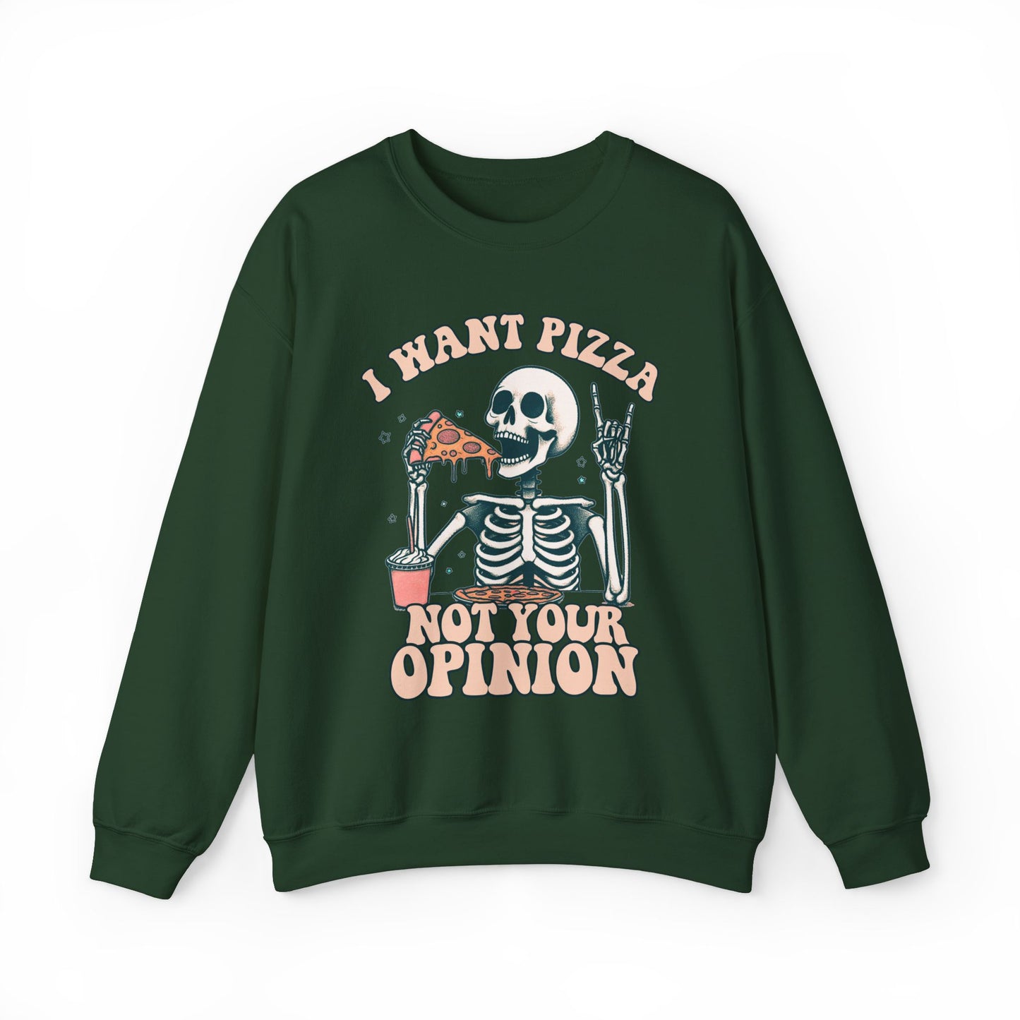 I Want Pizza, Not Your Opinion Funny Sweatshirt