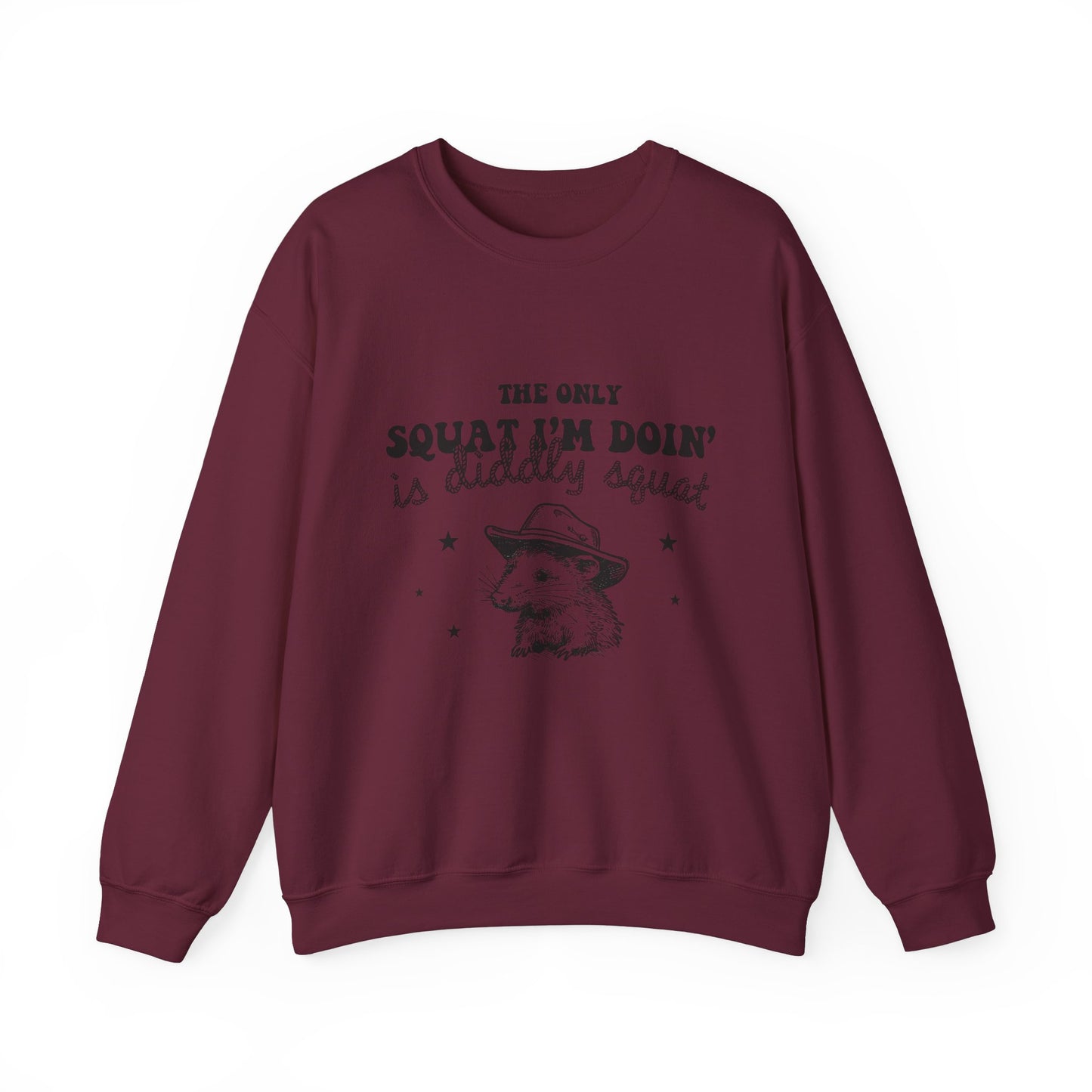 The Only Squat I'm Doing Is Diddly Squat Funny Sarcastic Sweatshirt