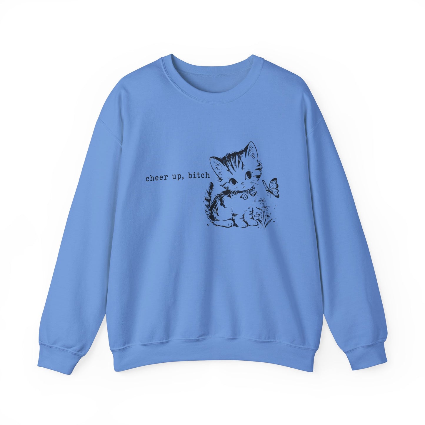 Cheer Up Bitch, Funny Cat Sweatshirt