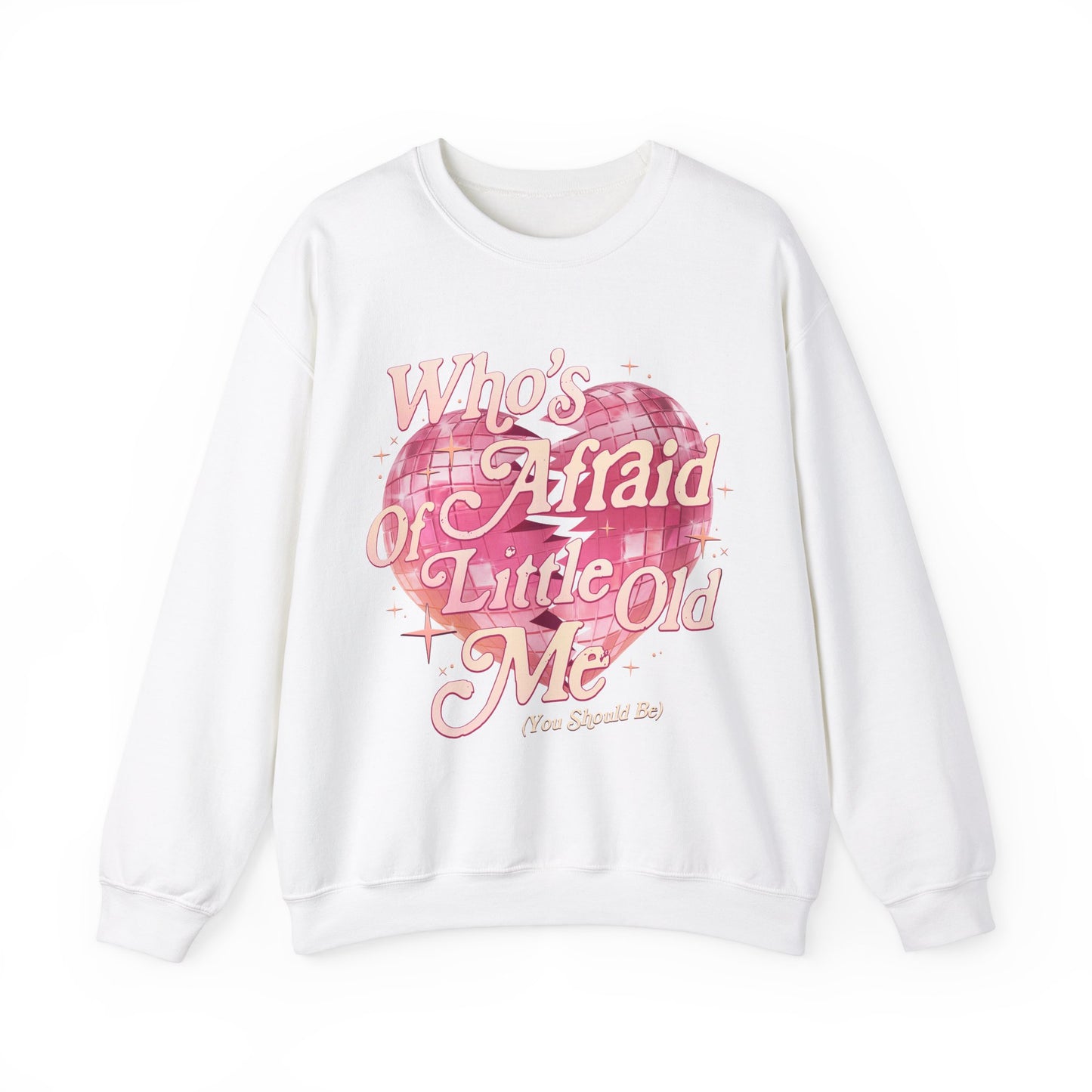 Who's Afraid Of Little Old Me Sweatshirt