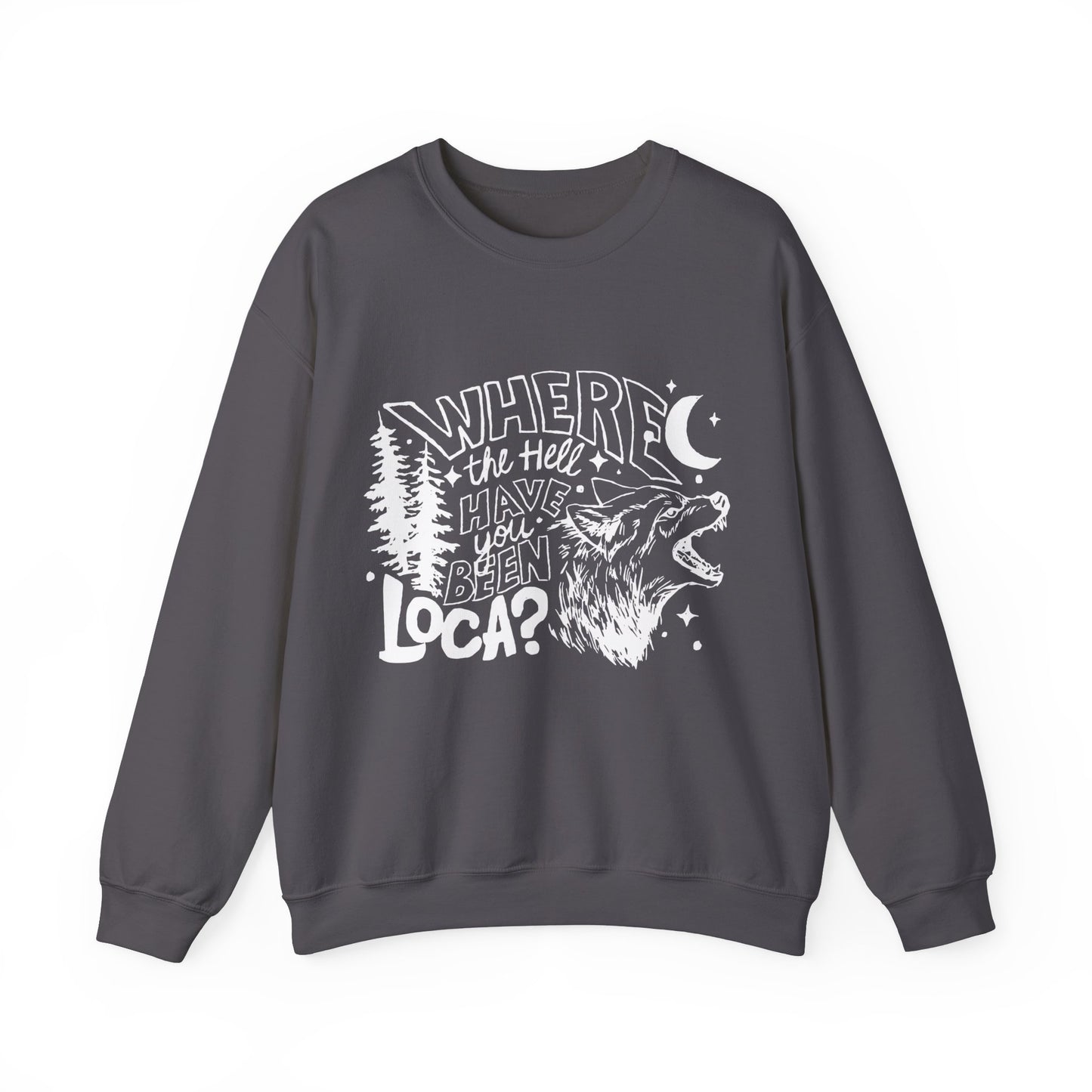 Where The Hell Have You Been, Loca? Jacob Wolf Sweatshirt