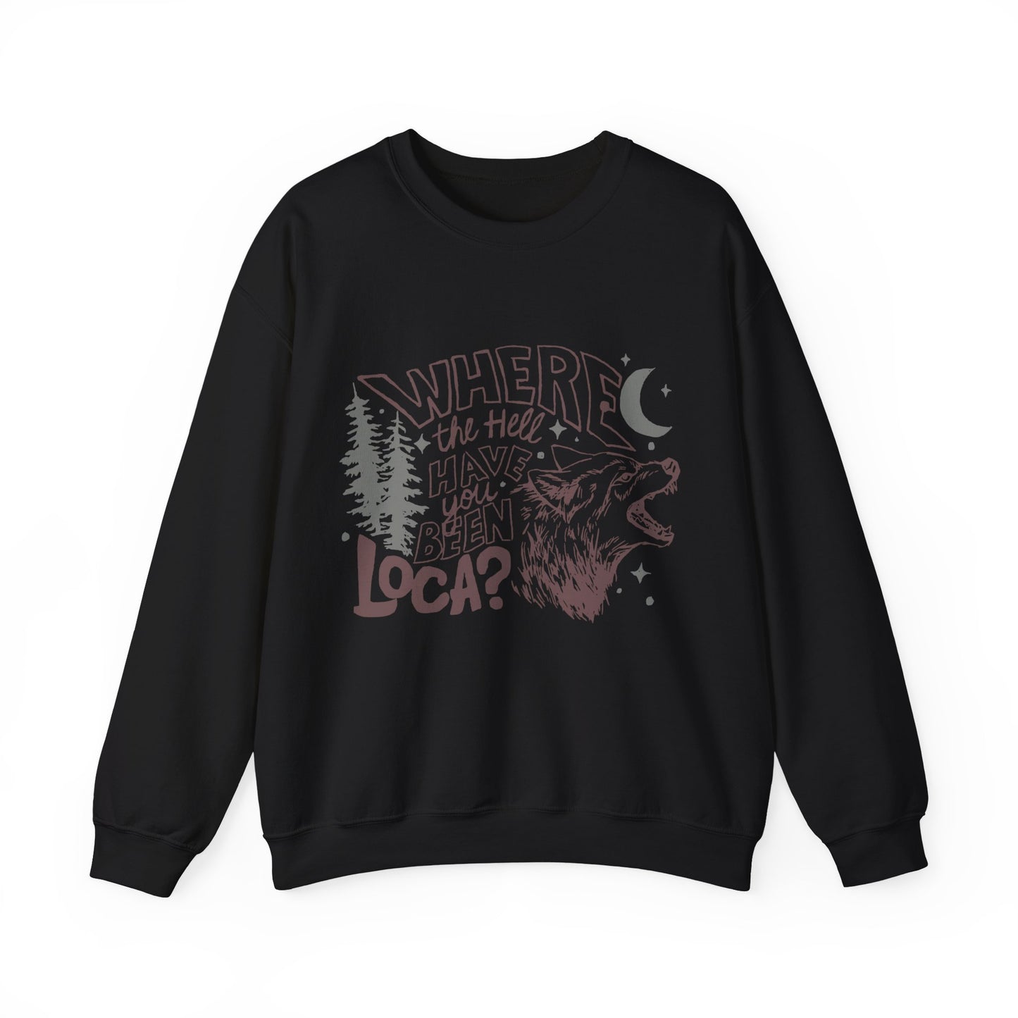 Where The Hell Have You Been, Loca? Jacob Wolf Sweatshirt