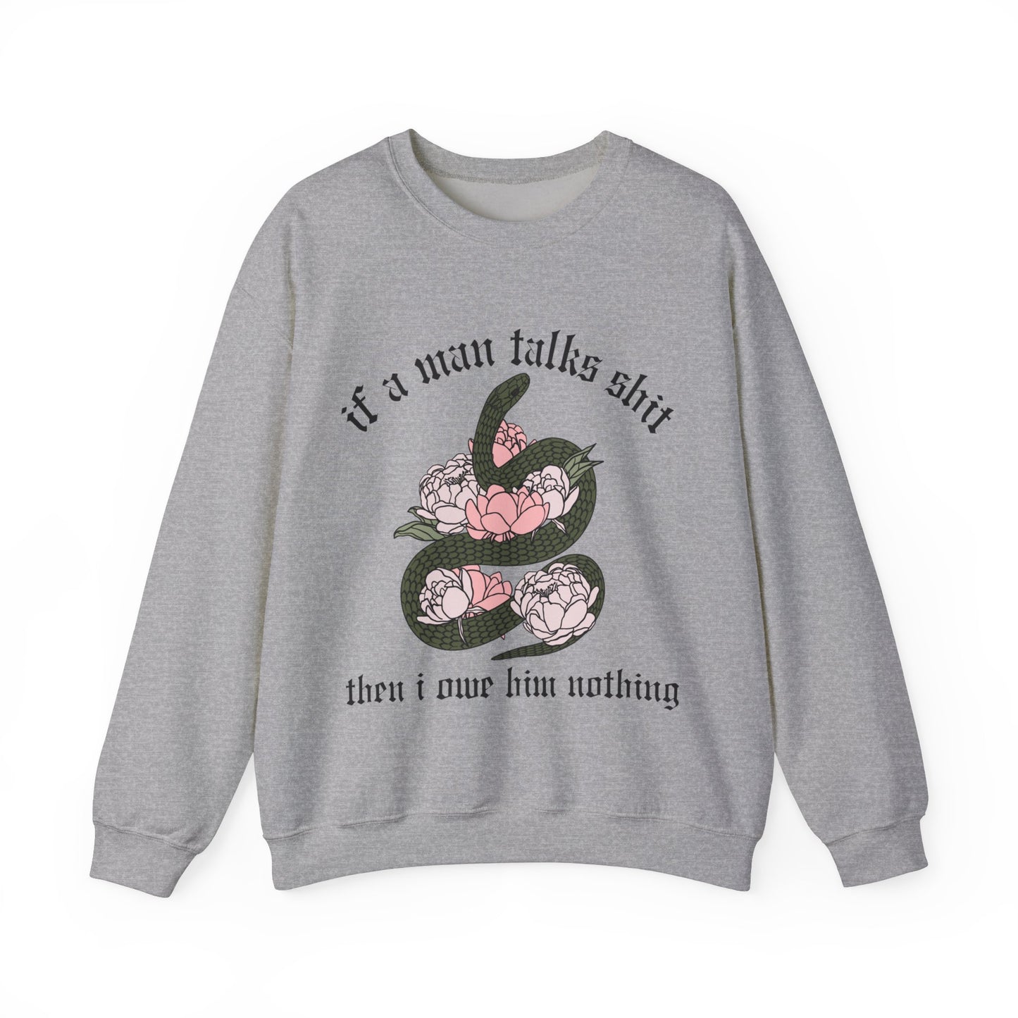 If A Man Talks Shit Then I Owe Him Nothing Music Lyric Snake Sweatshirt