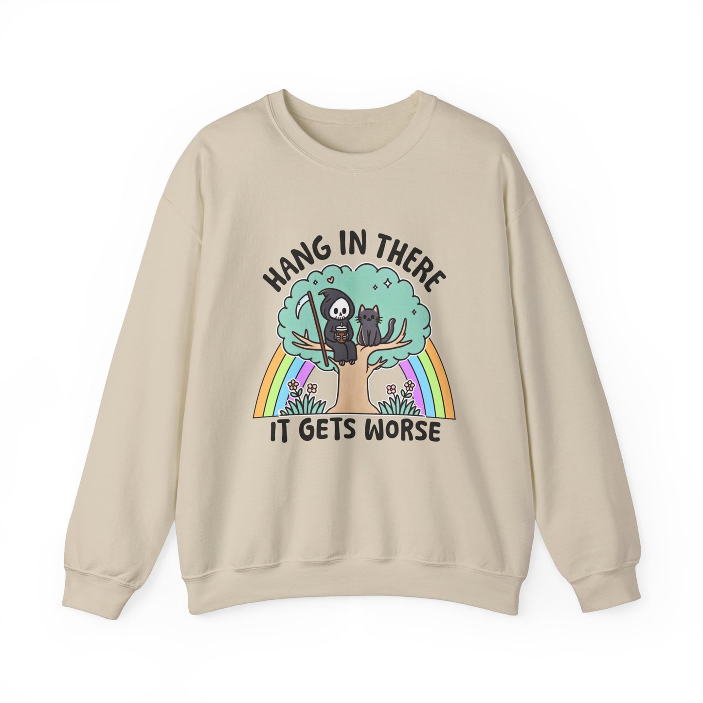 Hang In There It Gets Worse Funny Sweatshirt