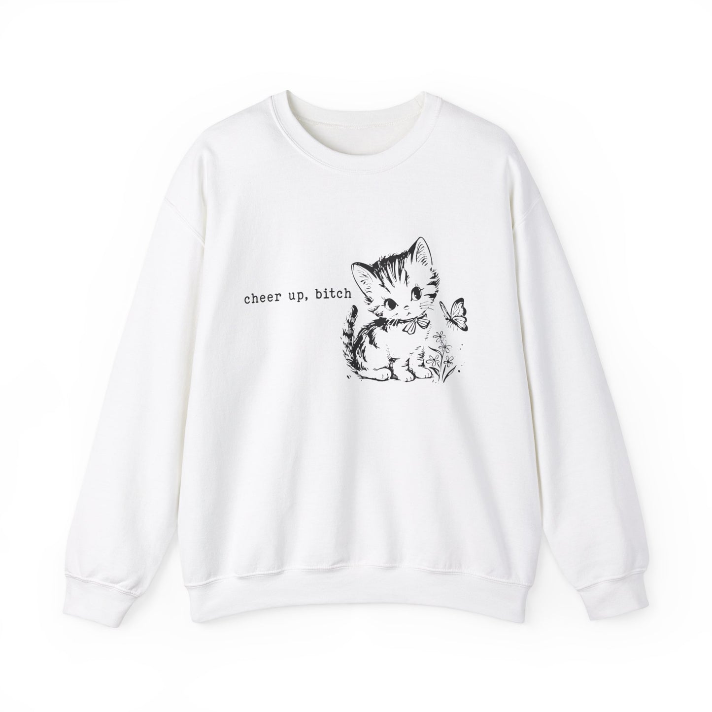 Cheer Up Bitch, Funny Cat Sweatshirt