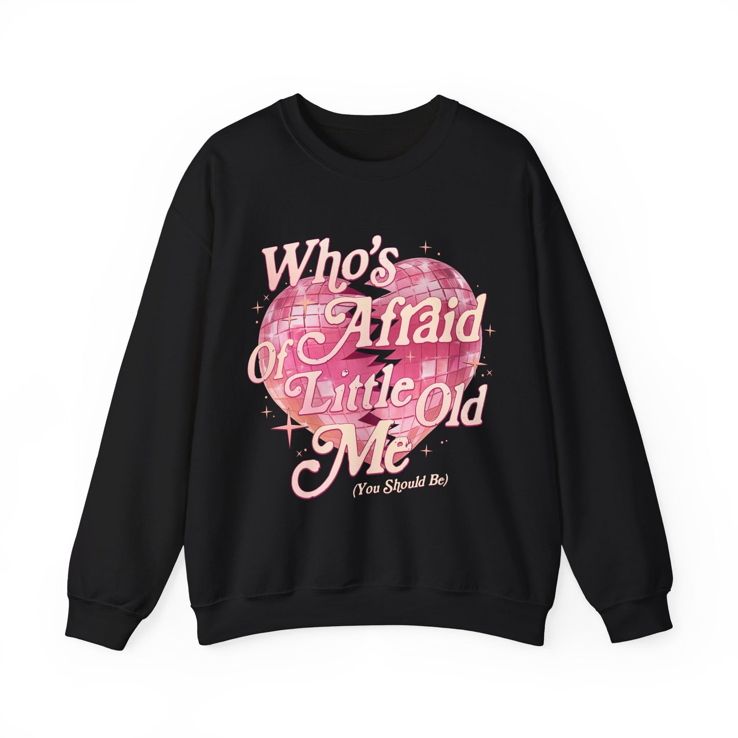 Who's Afraid Of Little Old Me Sweatshirt