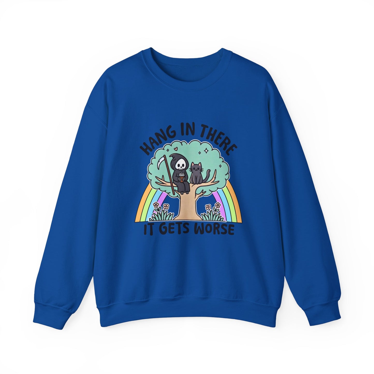 Hang In There It Gets Worse Funny Sweatshirt