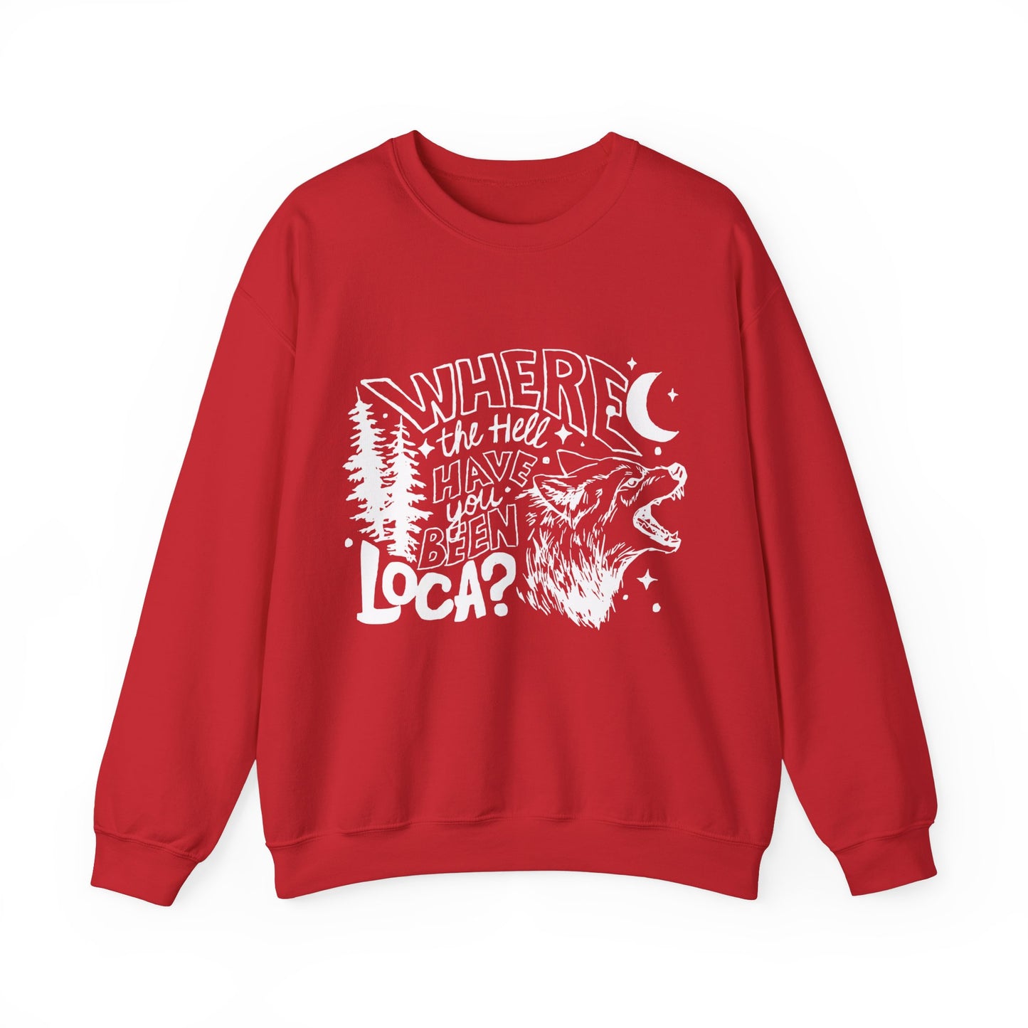 Where The Hell Have You Been, Loca? Jacob Wolf Sweatshirt