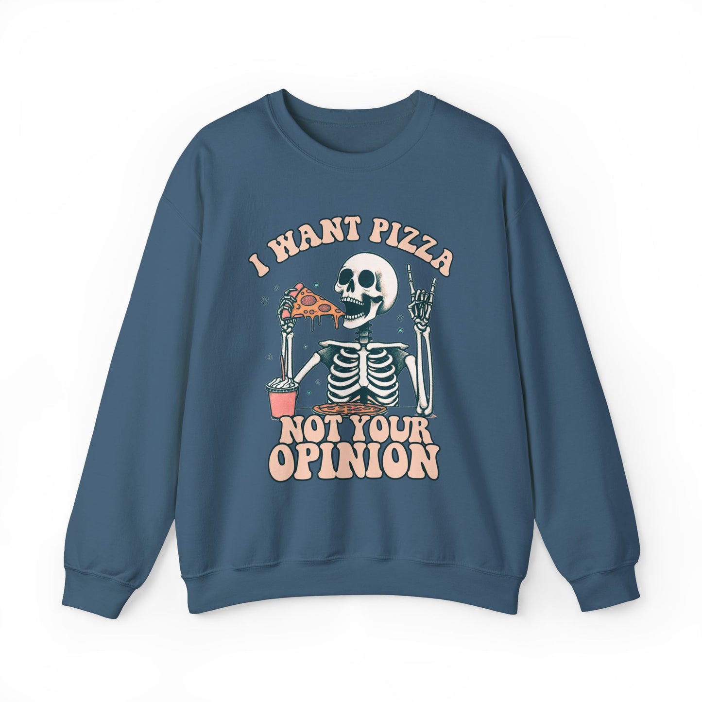 I Want Pizza, Not Your Opinion Funny Sweatshirt