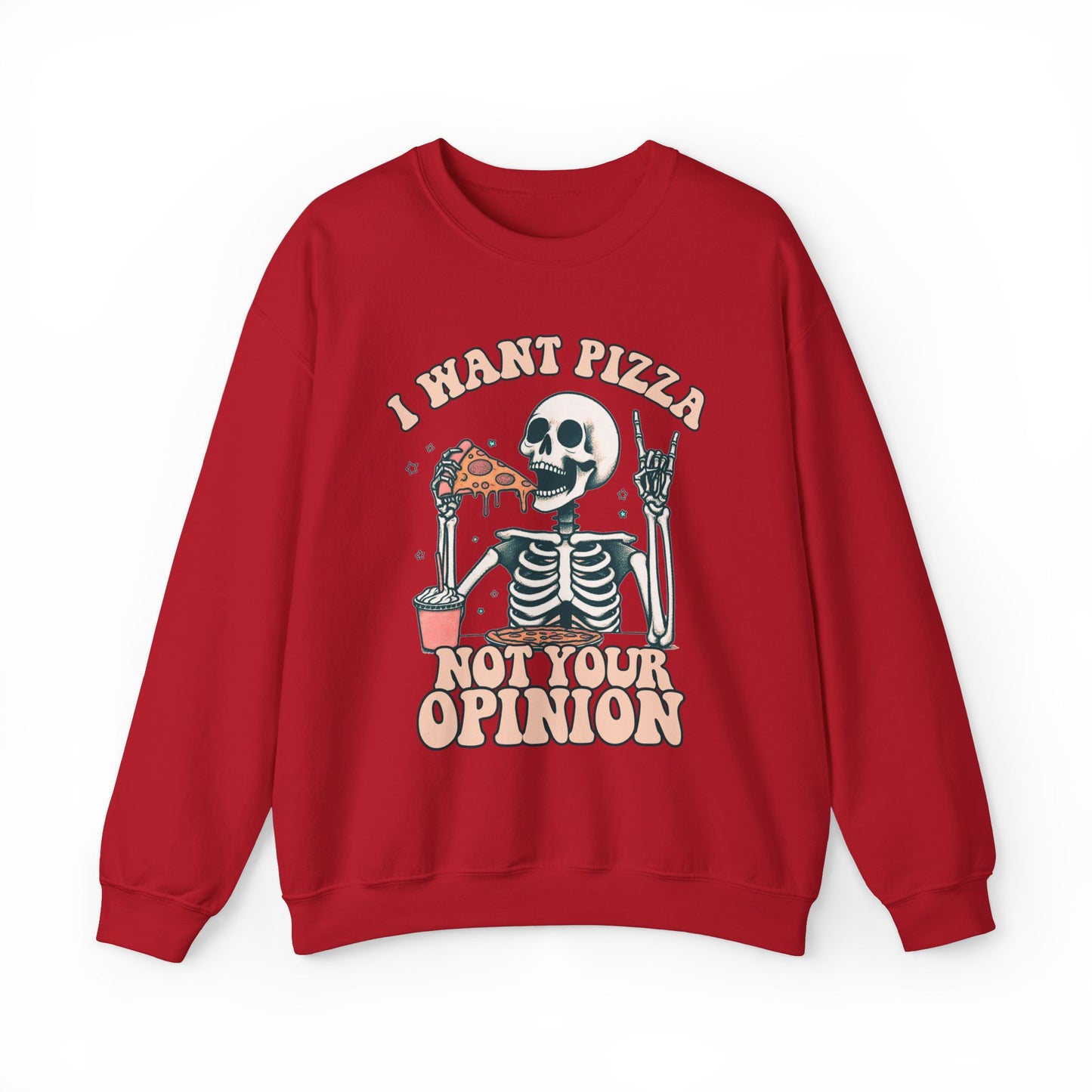 I Want Pizza, Not Your Opinion Funny Sweatshirt