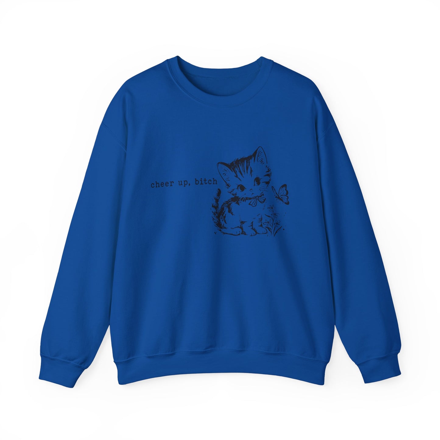 Cheer Up Bitch, Funny Cat Sweatshirt