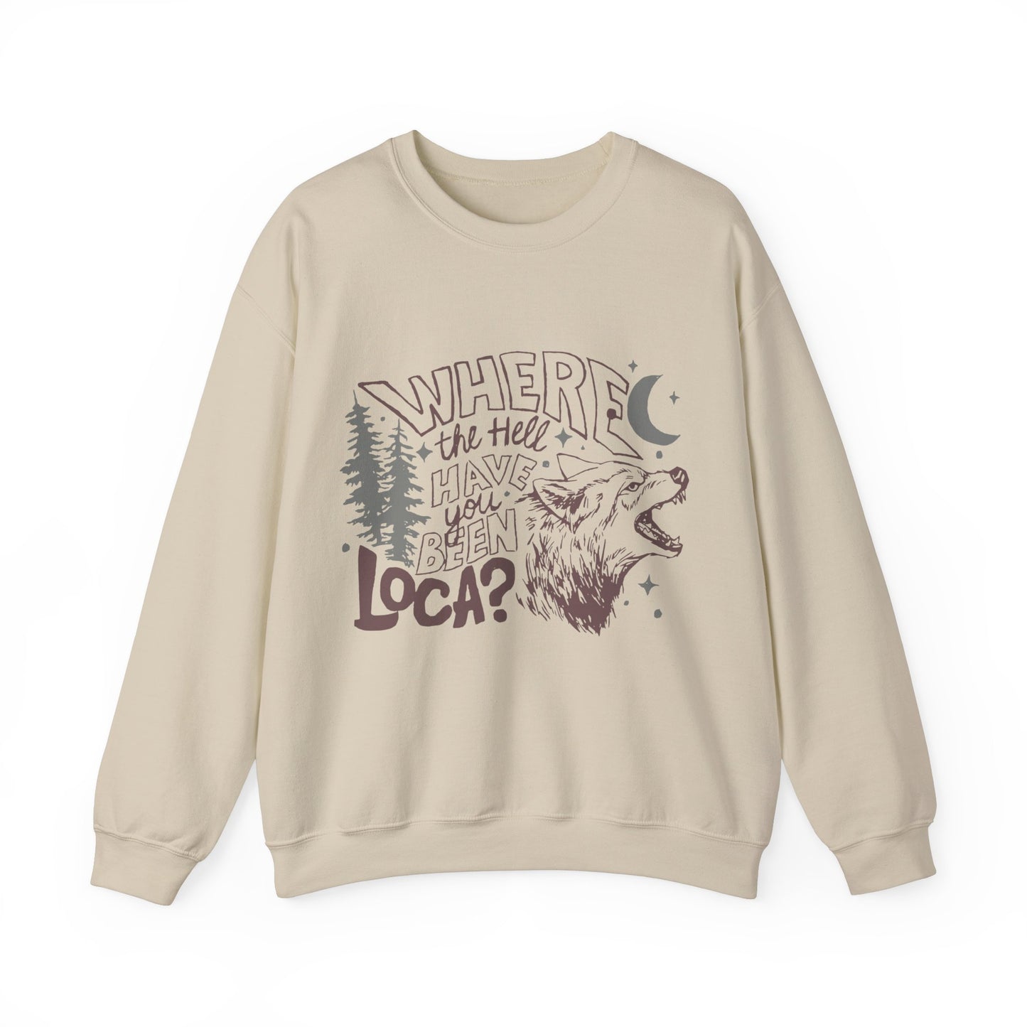 Where The Hell Have You Been, Loca? Jacob Wolf Sweatshirt