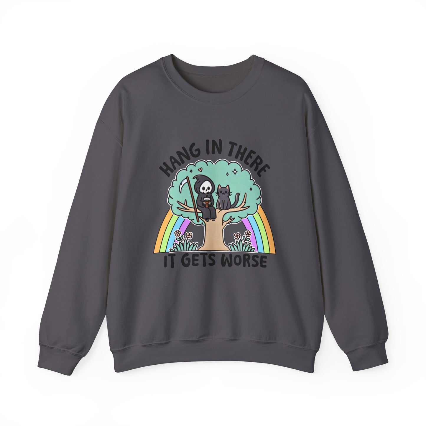 Hang In There It Gets Worse Funny Sweatshirt