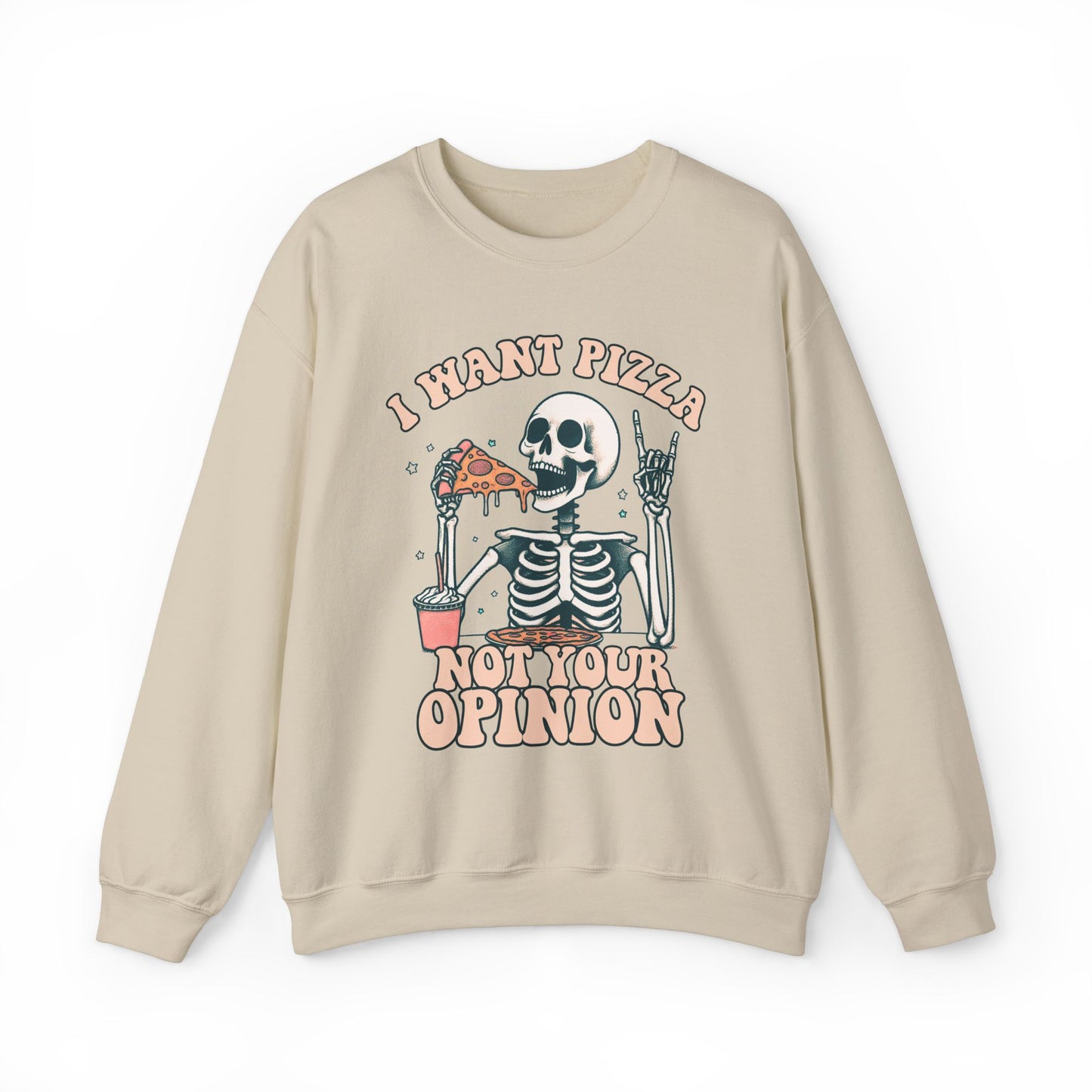 I Want Pizza, Not Your Opinion Funny Sweatshirt