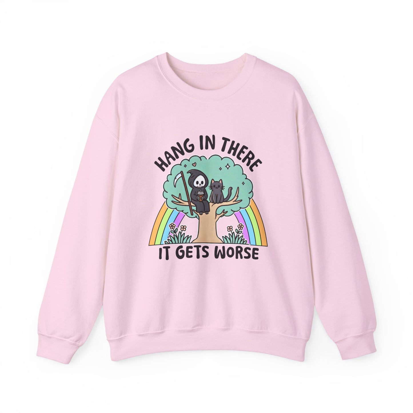 Hang In There It Gets Worse Funny Sweatshirt