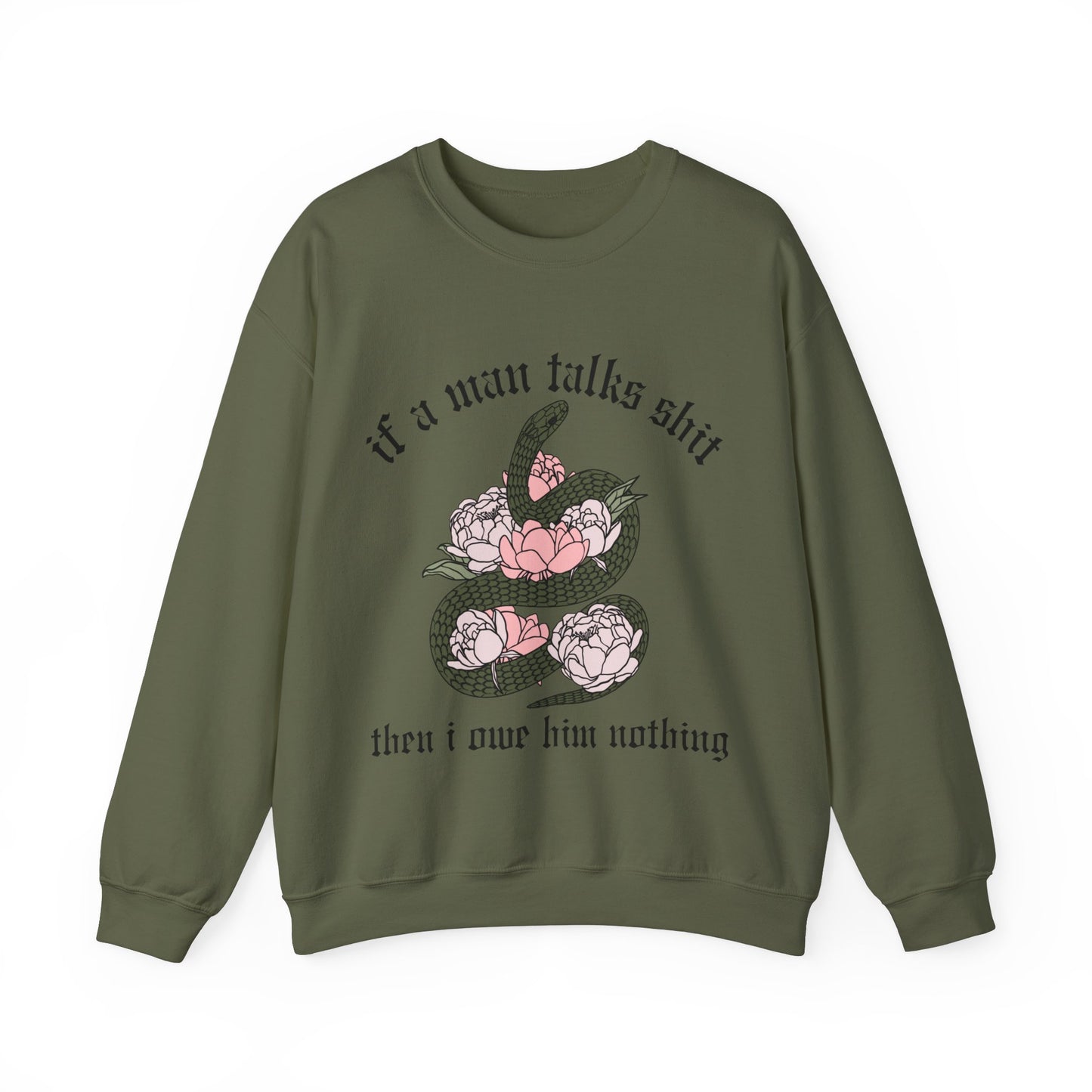 If A Man Talks Shit Then I Owe Him Nothing Music Lyric Snake Sweatshirt