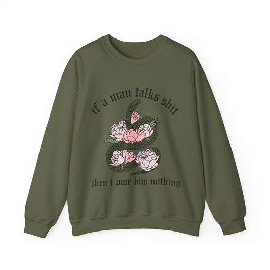 If A Man Talks Shit Then I Owe Him Nothing Music Lyric Snake Sweatshirt