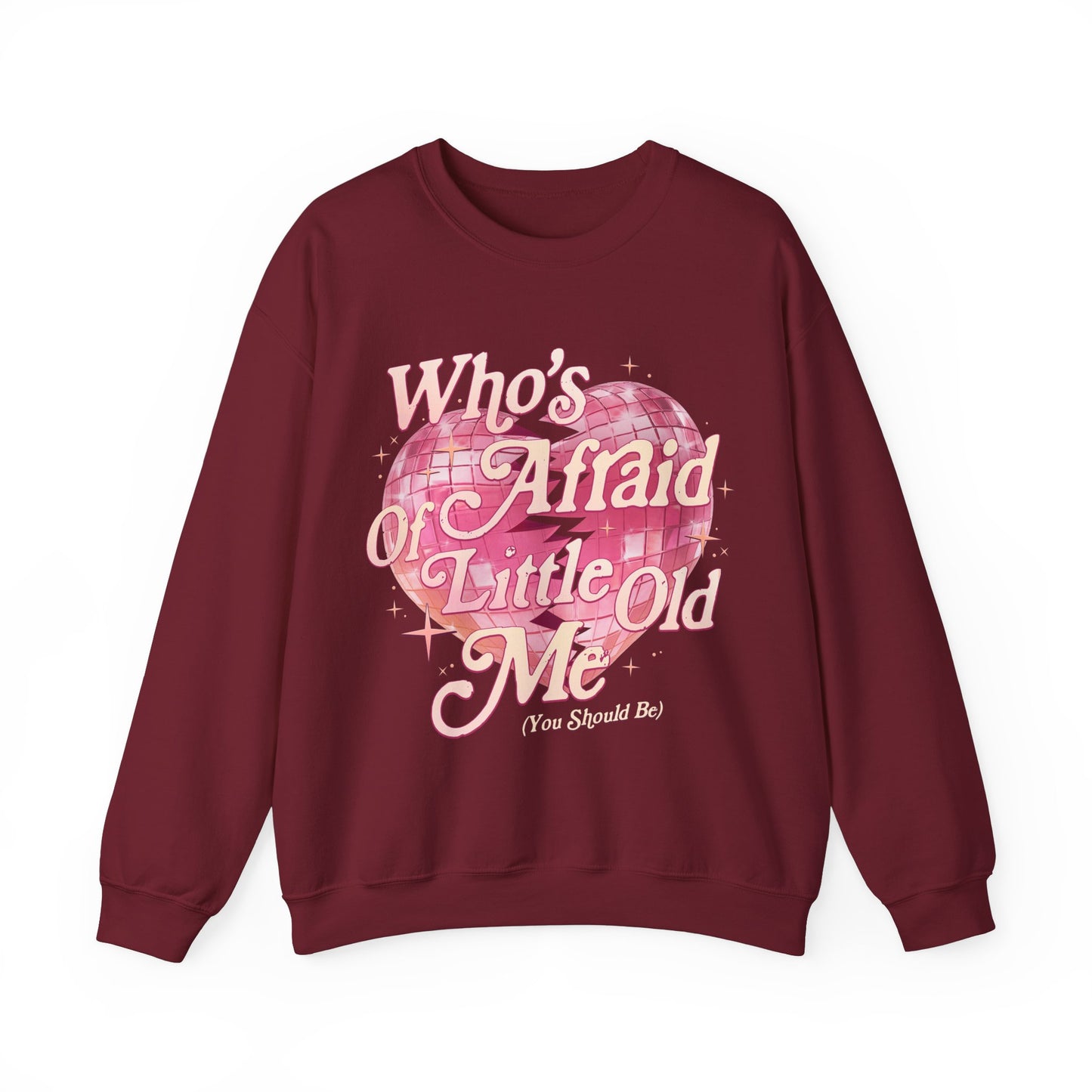 Who's Afraid Of Little Old Me Sweatshirt