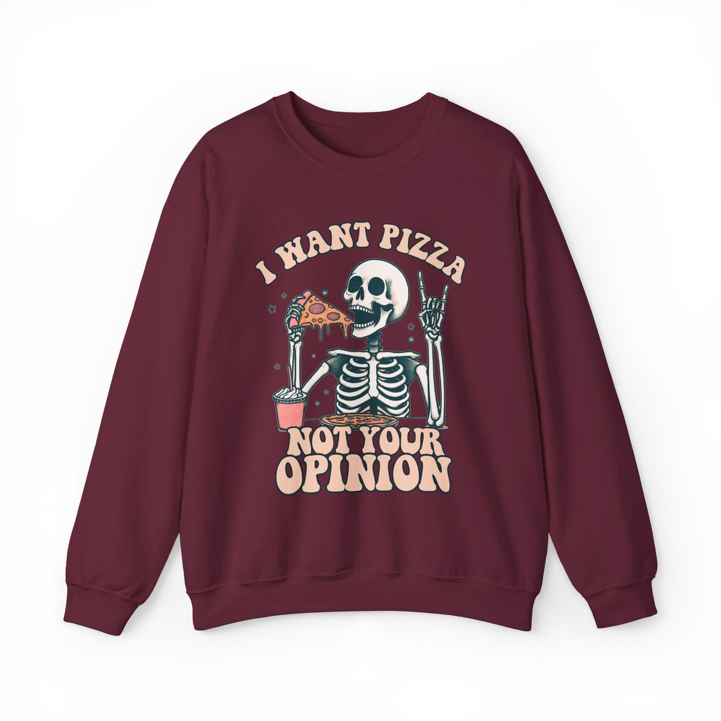 I Want Pizza, Not Your Opinion Funny Sweatshirt