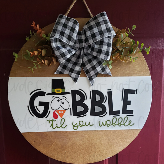 Gobble Til You Wobble Thanksgiving Door Sign